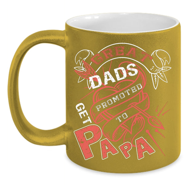 Great Dads Get Promoted To Papa Coffee Mug, Awesome Papa Coffee Cup