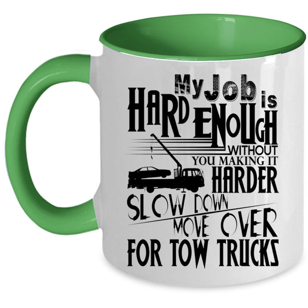 Move Over For Tow Trucks Coffee Mug, My Job Is Hard Accent Mug
