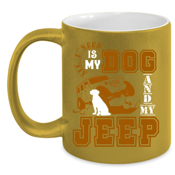 All I Need Is My Dog And My Jeep Coffee Mug, Cute Jeep Driver Coffee Cup