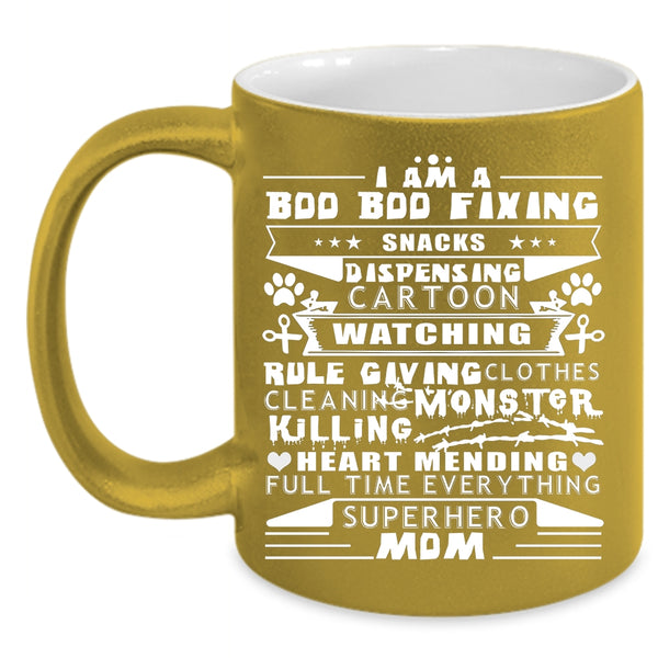 I Am A Bod Bod Fixing Coffee Mug, Cool Gift For Mom Coffee Cup