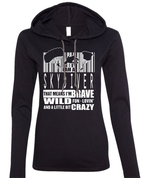 I Am A Skydiver T Shirt, Little Bit Crazy T Shirt (Anvil Ladies Ringspun Hooded)
