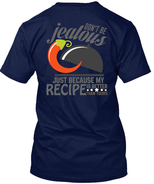Don't Be Jealous T Shirt, Being A Chef T Shirt