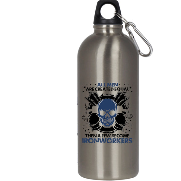 All Men Are Created Equal 20 oz Stainless Steel Bottle,A Few Become Ironworkers Outdoor Sports Water Bottle