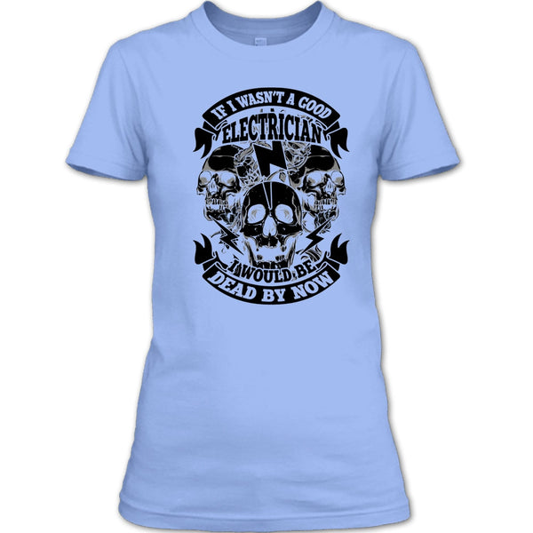A Good Electrican T Shirt, Coolest Electrican T Shirt