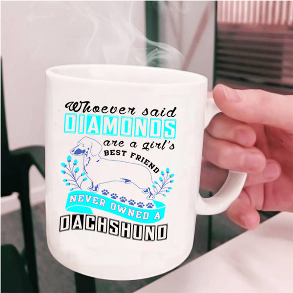 Never Owned A Dachshund Coffee Mug, Diamonds Are A Girl's Best Friend Cup