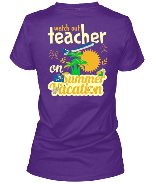 Watch Out Teacher On Summer Vacation T Shirt, I Love My Class T Shirt