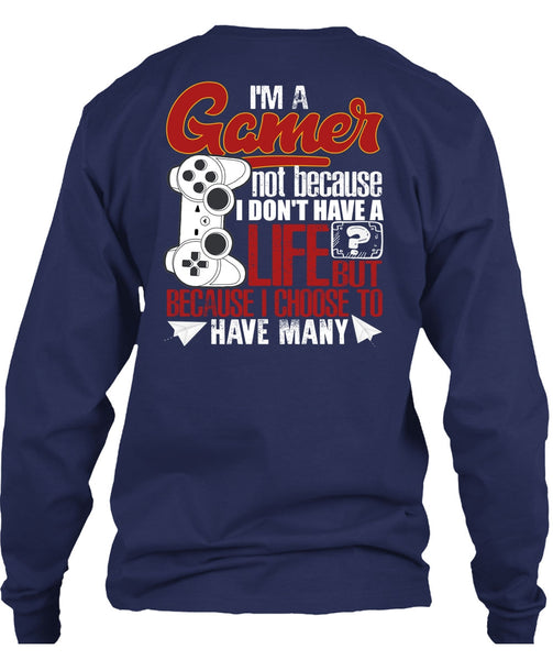 I'm A Gamer T Shirt, I Don't Have A Life T Shirt