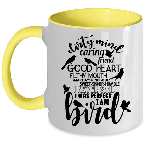 Funny Birds Coffee Mug, I Never Said I Was Perfect I Am Bird Accent Mug