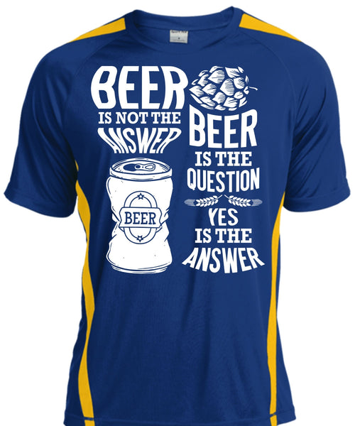 Beer Is Not The Answer T Shirt, Beer Is The Question T Shirt, Cool Shirt