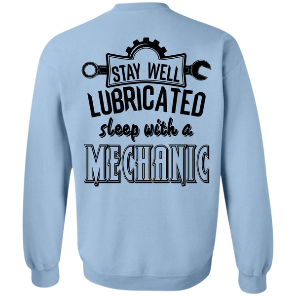 My Job T Shirt, Stay Well Lubricated Sleep With A Mechanic Sweatshirt