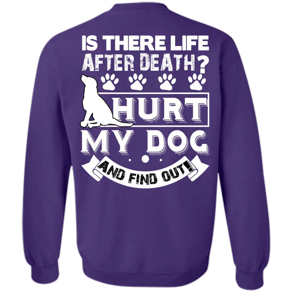 Is There Life After Death T Shirt, I Love My Dog Sweatshirt