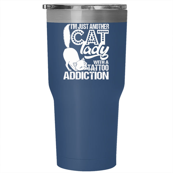 I'm Just Another Cat Lady Tumbler 30 oz Stainless Steel, With A Tattoo Addiction Travel Mug