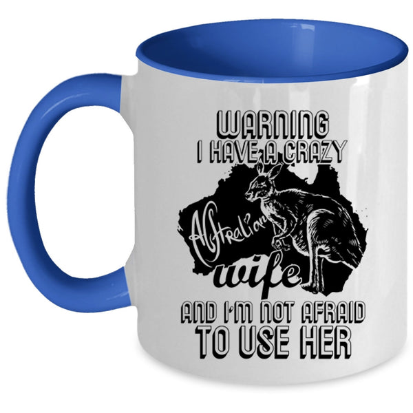 Crazy Australian Coffee Mug, I Have A Crazy Australian Wife Accent Mug