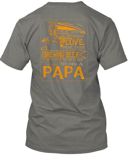 Being A Papa T Shirt, I Love More Than Brewing Beer T Shirt