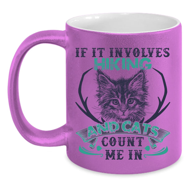 Cute Cat Lovers Coffee Mug, If It Involves Hiking And Cats Accent Mug