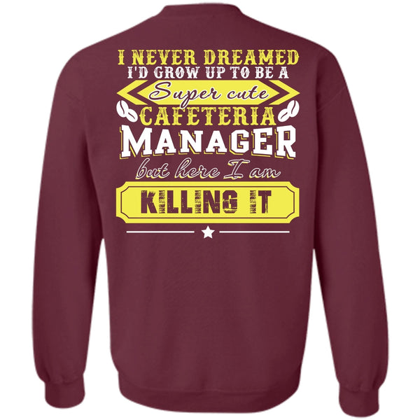 I Never Dreamed T Shirt, I Love Manager Sweatshirt