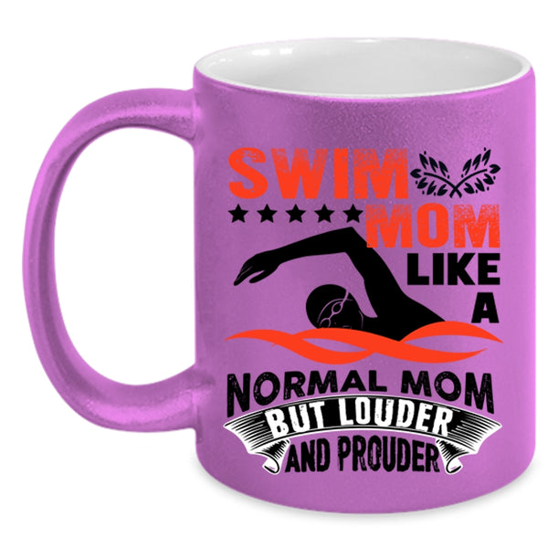 Louder And Prouder Coffee Mug, Swim Mom Like A Normal Mom Accent Mug