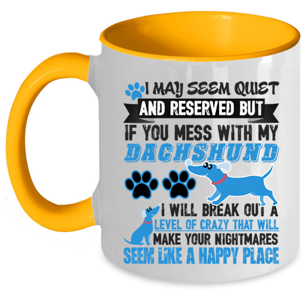 Cute Dachshund Lover Coffee Mug, Don't Mess With My Dachshund Accent Mug