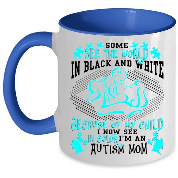 My Child Coffee Mug, Some See The World In Balck And White Accent Mug