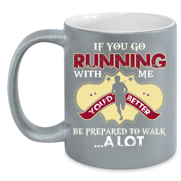 If You Go Running With Me Coffee Mug, Awesome Runner Coffee Cup