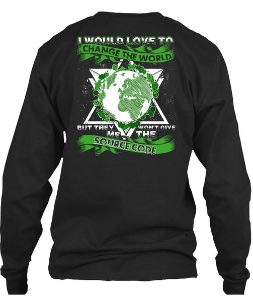 I Would Love To Change The World T Shirt, Source Code T Shirt