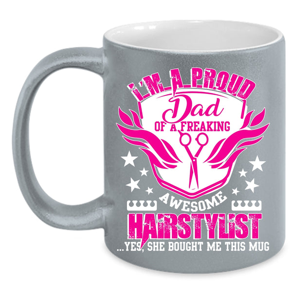 I'm A Proud Dad Of An Awesome Hairstylist Coffee Mug, Cute Dad Coffee Cup