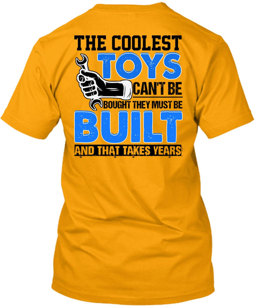 The Coolest Toys Can't Be Bought T Shirt, I Love Mechanic T Shirt