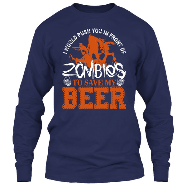 Push You In Front Of Zombies T Shirt, To Save My Beer T Shirt
