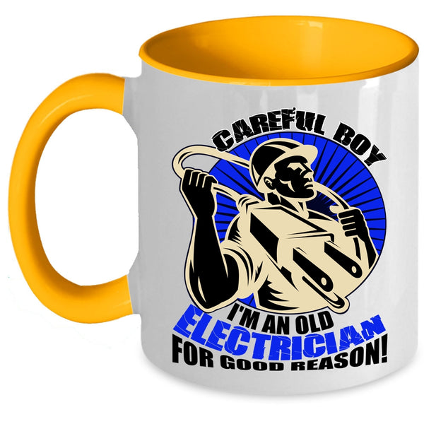 I'm An Old Electrician For Good Reason Coffee Mug, Carefull Boy Accent Mug