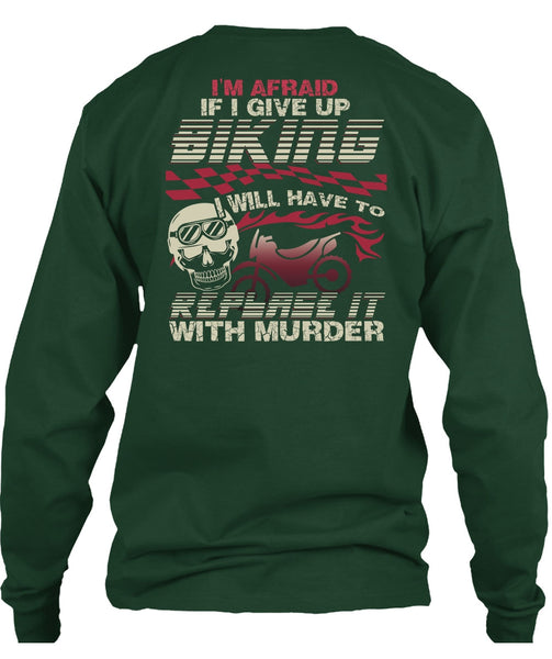 I Give Up Biking T Shirt, Being A Biker T Shirt