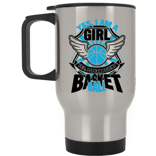 I Speak Fluent Basketball Travel Mug, Yes I Am A Girl Mug