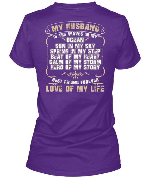 My Husband Is The Waves In My Ocean T Shirt, Love Of My Life T Shirt