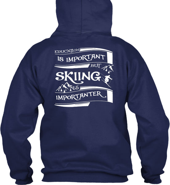 Education Is Important But Skiing Is Importanter T Shirt, I Love My Life T Shirt
