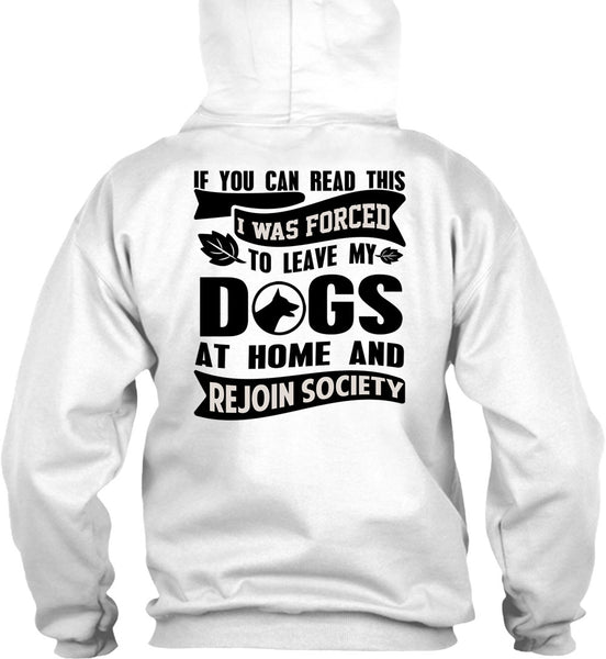 I Was Forced To Leave My Dogs T Shirt, You Can Read This T Shirt