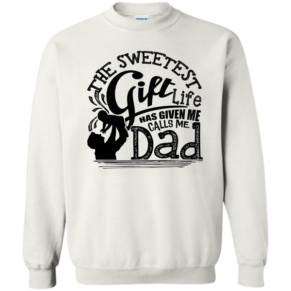 Father's Day Gift T Shirt, The Sweetest Gift  Sweatshirt