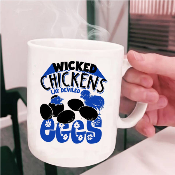 Funny Chickens Coffee Mug, Wicked Chickens Lay Deviled Eggs Cup