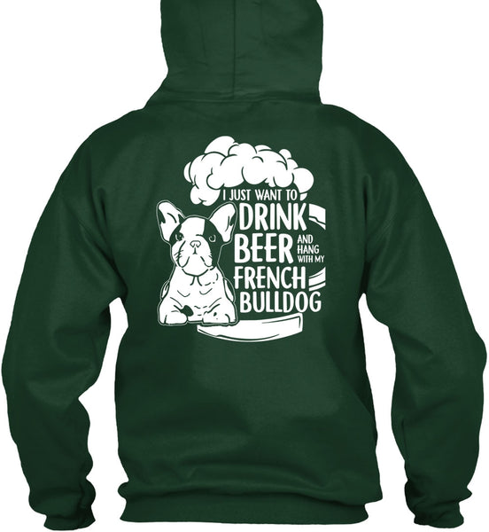 I Just Want To Drink Beer T Shirt, Hang Out With French Bulldog T Shirt
