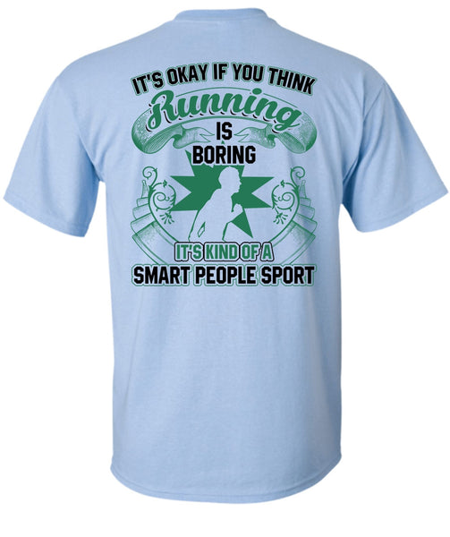 You Think Running Is Boring T Shirt, I Love Running T Shirt