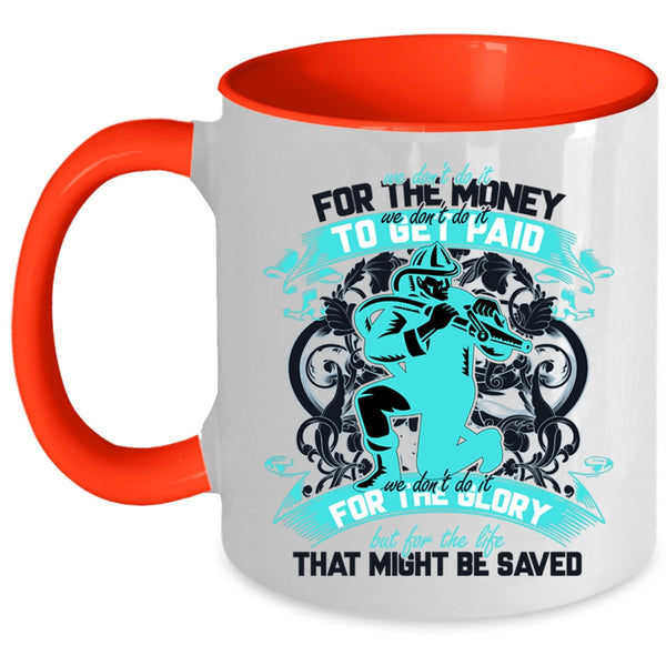 Cool Firefighter Coffee Mug, We Don't Do It For The Money Accent Mug