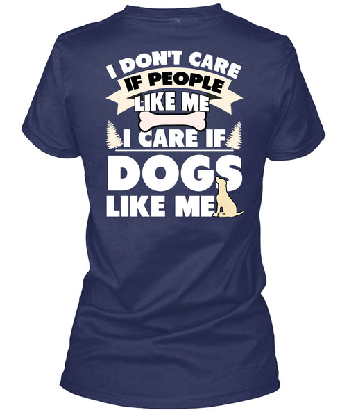 I Care If Dogs Like Me T Shirt, I Don't Care T Shirt