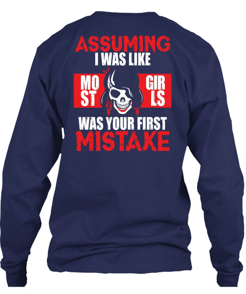 I Was Like Most Girls Was Your First Mistake T Shirt, Being A Biker T Shirt
