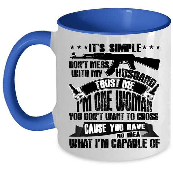 Funny Gift For My Wife Coffee Mug, Don't Mess With My Husband Accent Mug