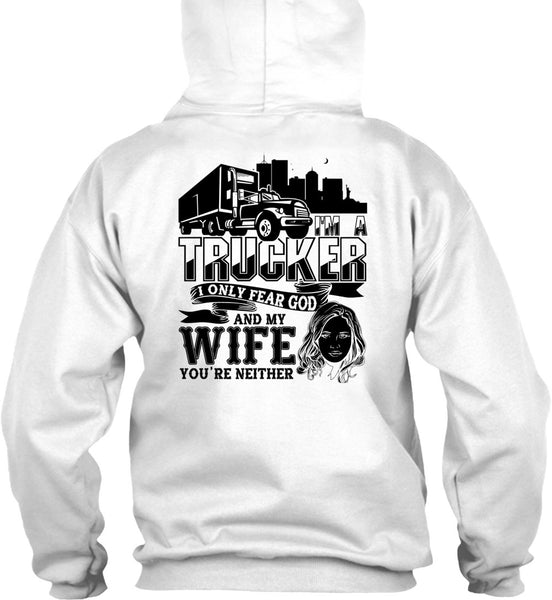 I Only Fear God And My Wife T Shirt, I Love Trucking T Shirt