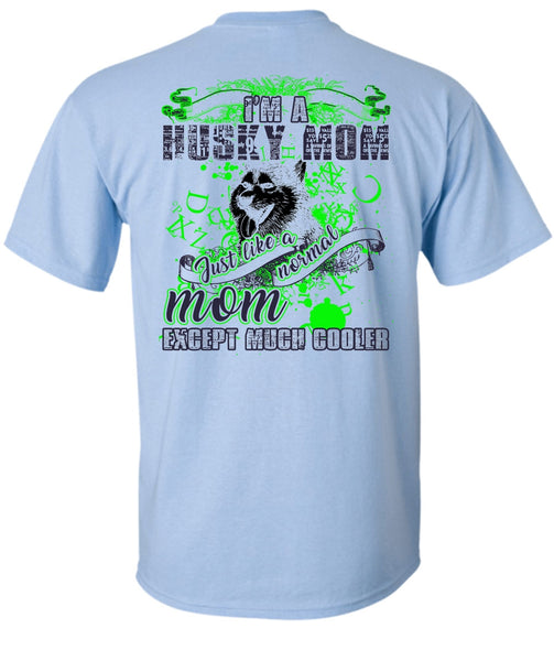 I'm A Husky Mom T Shirt, I Love Husky T Shirt