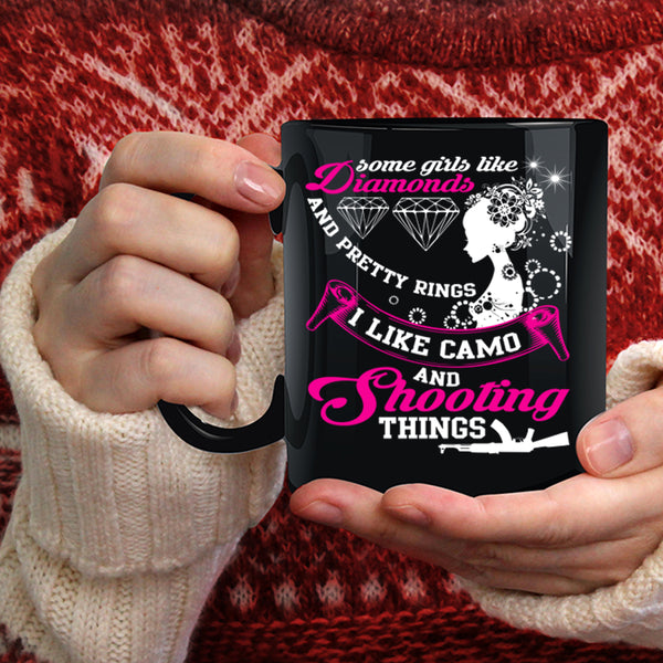 Some Girls Like Diamonds Coffee Mug, I Like Camo And Shooting Things Coffee Cup