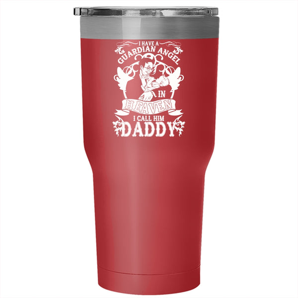I Have A Guardian Angel In Heaven Tumbler 30 oz Stainless Steel, I Call Him Daddy Travel Mug