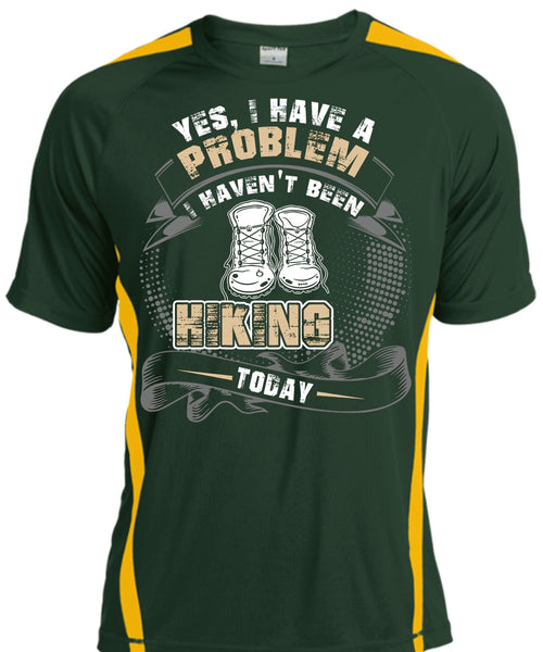 I Haven't Been Hiking Today T Shirt, Being A Hiker T Shirt, Cool Shirt