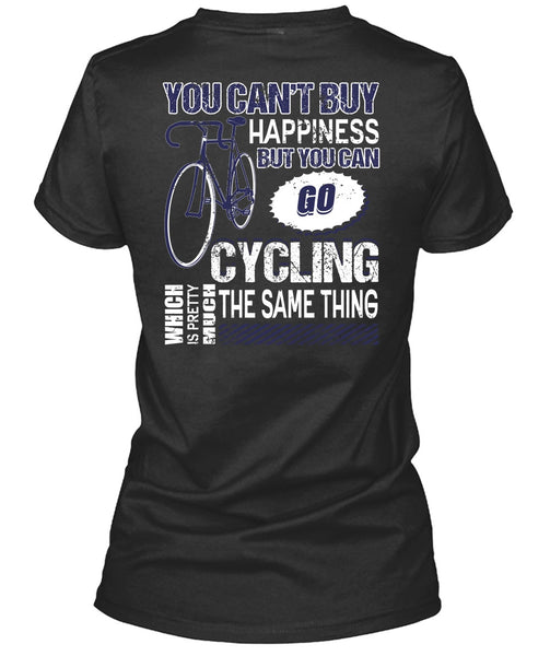 You Can Go Cycling T Shirt, You Can't Buy Happiness T Shirt