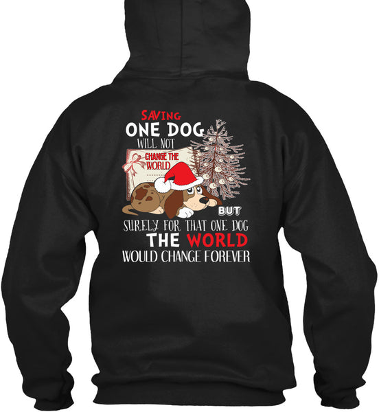 Saving One Dog Will Not Change The World T Shirt, I Love Christmas T Shirt