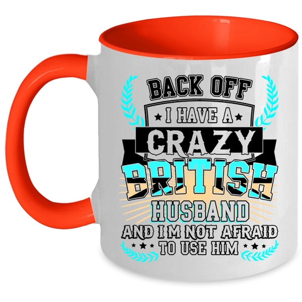 Crazy British Husband Coffee Mug, I Have A Crazy British Husband Accent Mug